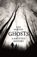 Ghosts: A Haunted History 1780238436 Book Cover
