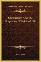Spiritualism And The Deepening Of Spiritual Life 1425305105 Book Cover