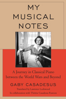 My Musical Notes: A Journey in Classical Piano between the World Wars and Beyond 0761874585 Book Cover