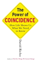 The Power of Coincidence: How Life Shows Us What We Need to Know 1590304276 Book Cover