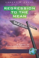Regression to the Mean: A Novel of Evaluation Politics (PB) 159311849X Book Cover