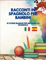 Racconti in Spagnolo per Bambini (Italian Edition) B0DZ6FJ528 Book Cover