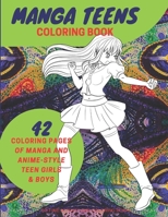 Manga Teens: Coloring Book Anime Style Stress Relieving Coloring Book for Adults Beautiful Designs Varying Difficulty for All Levels 1704095565 Book Cover