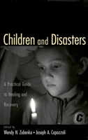 Children and Disasters: A Practical Guide to Healing and Recovery Missouri-Kansas City 0195154908 Book Cover
