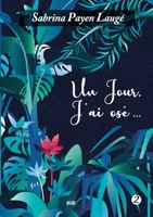 Un jour, j'ai osé 2 2322155012 Book Cover