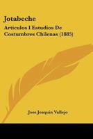 Jotabeche: Articulos I Estudios De Costumbres Chilenas (1885) 1167605942 Book Cover