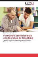 Formando profesionistas con técnicas de Coaching 3845499095 Book Cover