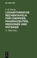 Logarithmische Rechentafeln für Chemiker, Pharmazeuten, Mediziner und Physiker 3112672410 Book Cover