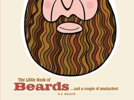 The Little Book of Beards: ...and a couple of moustaches! 1846013607 Book Cover
