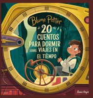 20 Cuentos Para Dormir Sobre Viajes En El Tiempo (Cuentos Para Dormir Para Niños de 3 A 8 Años Serie 3) (Spanish Edition) B0DRDSFBLW Book Cover