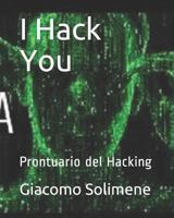I Hack You: Prontuario del Hacking 1729360297 Book Cover