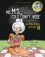 Ms. M's Cold Pointy Nose. Dual-language Book. Bilingual English-Spanish. 1034567772 Book Cover