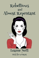 Rebellious and Almost Repentant 1925332519 Book Cover