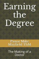 Earning the Degree: The Making of a Doctor 1791623379 Book Cover