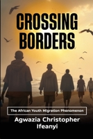 Crossing Borders: The African Youth Migration Phenomenon B0F9VNWZYN Book Cover