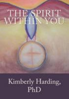 The Spirit Within You: Learning Compassion for Yourself 1499318286 Book Cover