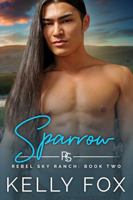 Sparrow: An M/M Enemies-To-Lovers Romance (Rebel Sky Ranch) 1734663197 Book Cover