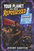 Your Planet Has Been Repossessed: A Funny Sci-Fi LitRPG Apocalypse Adventure (The Apocalypse Help Desk) B0H6PXQ183 Book Cover
