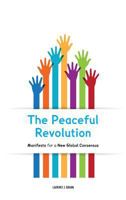The Peaceful Revolution: Manifesto for a New Global Consensus 1515182614 Book Cover