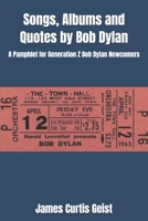 Songs, Albums and Quotes by Bob Dylan: A Pamphlet for Generation Z Bob Dylan Newcomers B0DRPG582T Book Cover
