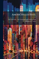 Americhilles Heel: American Popular Support in a Long War 1249358493 Book Cover