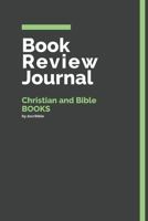 Book Review Journal Christian and Bible Books: 150 Page Book Review Templates for Christian and Bible Books with individually Numbered Pages. Notebook with Colour Softcover design. Book format: 6 x 9  1703433564 Book Cover