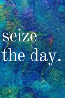 Seize the Day: Lined Blank Notebook Journal 1700398008 Book Cover