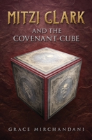 Mitzi Clark and the Covenant Cube: Book Two of the Mitzi Clark series 1087940028 Book Cover