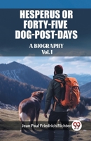 Hesperus or Forty-Five Dog-Post-Days A Biography Vol. I 9362761203 Book Cover