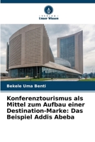 Konferenztourismus als Mittel zum Aufbau einer Destination-Marke: Das Beispiel Addis Abeba (German Edition) 6209865496 Book Cover