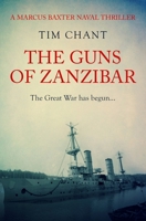 The Guns of Zanzibar: The Great War has begun... (Marcus Baxter Naval Thrillers) 0854953590 Book Cover