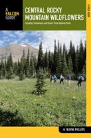 Central Rocky Mountain Wildflowers: Including Yellowstone and Grand Teton National Parks 156044729X Book Cover