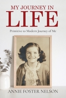 My Journey in Life: Primitive to Modern Journey of Me 1649619820 Book Cover
