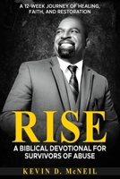 Rise: A Biblical Devotion for Survivors of Abuse: A Biblical Devotion for Survivors of Abuse: A Biblical Devotion for Survivors of Abuse: A Biblical Devotion for Survivors of Abuse B0F2JJ73CX Book Cover