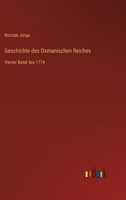 Geschichte des Osmanischen Reiches: Vierter Band: bis 1774 3368440136 Book Cover