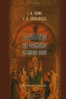 A History of Painting in North Italy: Venice, Padua, Vicenza, Verona, Ferrara, Milan, Friuli, Brescia, from the Fourteenth to the Sixteenth Century. Volume 1 1016997256 Book Cover