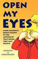 Open My Eyes: More Children's Object Lessons 0788005669 Book Cover