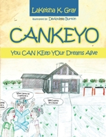 Cankeyo: You Can Keep Your Dreams Alive 1481764691 Book Cover