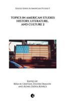 Topics in American Studies: History, Literature, and Culture 2 (Szeged Series in American Studies) 6156872086 Book Cover