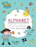 Pirate Alphabet Handwriting Practice Book: Letter Tracing Pre-K Work Books for Preschool and Kindergarten Kids. Trace Letters, Words & Sentences. Includes Coloring Pages 1658100875 Book Cover