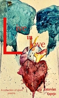 Live in Love: A Collection of Short Poems B0GQCN1K34 Book Cover