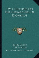 Two Treatises On the Hierarchies of Dionysius - Primary Source Edition 1163240028 Book Cover