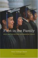 First in the Family: Your College Years: Advice About College from First Generation Students 0976270668 Book Cover