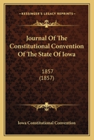 Journal of the Constitutional Convention of the State of Iowa 116419898X Book Cover