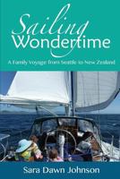 Sailing Wondertime: A Family Voyage from Seattle to New Zealand 0473442841 Book Cover