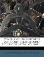 Zuverlaige Nachrichten Von Denen Ietztlebenden Rechtsgelehrten, Volume 1... 1279777141 Book Cover