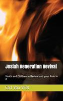 Josiah Generation Revival: Youth and Children in Revival and your Role in it 1532382685 Book Cover