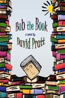 Bob the Book 0984470719 Book Cover