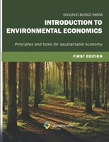INTRODUCTION TO ENVIRONMENTAL ECONOMICS: Principles and tools for asustainable economy B0DX1T53PH Book Cover