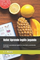 Hello! Aprende inglés jugando: Diviértete aprendiendo inglés! Un curso fácil y entretenido para niños (Spanish Edition) B0DV4C6JR6 Book Cover